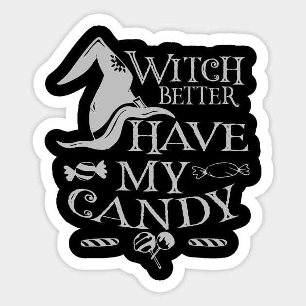 Witch Better Have my Candy Tshirt Halloween Men Women Kids Sticker by danieldamssm